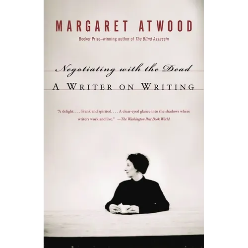 Negotiating with the Dead: A Writer on Writing - Paperback