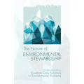 The Nature of Environmental Stewardship: Understanding Creation Care Solutions to Environmental Problems - Paperback