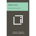 Robert Koch: Father Of Bacteriology - Hardcover