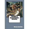 Thoughts of Marcus Aurelius Antoninus - Paperback