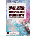 Cesare Pavese Mythographer, Translator, Modernist: A Collection of Studies 70 Years after His Death - Paperback