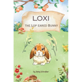 Loxi the Lop Eared Bunny: Adventures of the Mini Lop Eared Rabbit (Pre-Reader) - Paperback