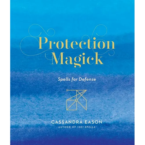 Protection Magick: Spells for Defense - Hardcover