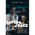 Living Space: John Coltrane, Miles Davis, and Free Jazz, from Analog to Digital - Paperback
