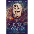 The Serpent Wand: A Tale of Ley Lines, Earth Powers, Templars and Mythical Serpents - Paperback