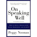 On Speaking Well: How to Communicate Your Ideas with Style, Substance, and Clarity - Paperback