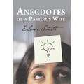 Anecdotes of a Pastor's Wife - Hardcover