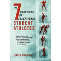 The 7 Practices of Exceptional Student Athletes - Paperback