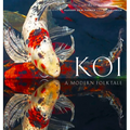 Koi: A Modern Folk Tale - Hardcover