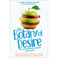 The Botany of Desire Young Readers Edition: Our Surprising Relationship with Plants - Paperback