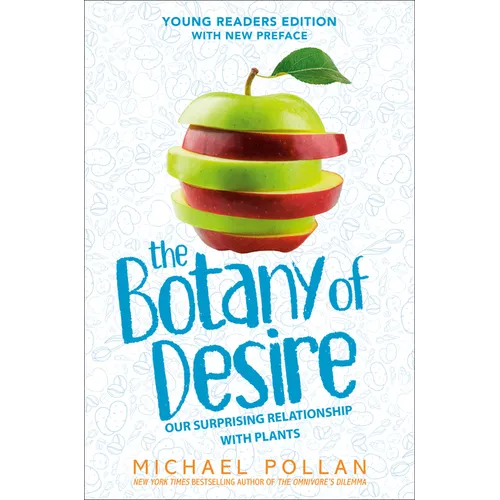 The Botany of Desire Young Readers Edition: Our Surprising Relationship with Plants - Paperback