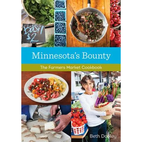 Minnesota's Bounty: The Farmers Market Cookbook - Paperback