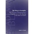 The King as Exemplar: The Function of Deuteronomy's Kingship Law in the - Paperback