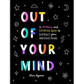 Out of Your Mind: A Journal and Coloring Book to Distract Your Anxious Mind - Paperback