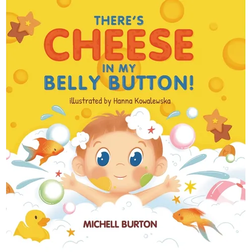 There's Cheese in My Belly Button - Hardcover