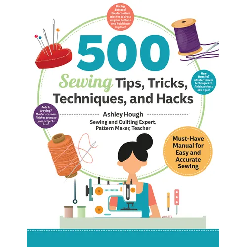 500 Sewing Tips, Tricks, Techniques, and Hacks: Must-Have Manual for Easy and Accurate Sewing - Paperback