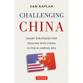 Challenging China: Smart Strategies for Dealing with China in the XI Jinping Era - Hardcover
