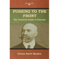Pushing to the Front: The Classical Guide to Success (The Complete Volume; part 1 & 2) - Paperback