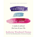 Calling in the One Revised and Expanded: 7 Weeks to Attract the Love of Your Life - Paperback
