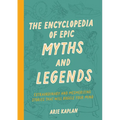 The Encyclopedia of Epic Myths and Legends: Extraordinary and Mesmerizing Stories That Will Boggle Your Mind - Paperback