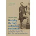 Disability, the Body, and Radical Intellectuals in the Literature of the Civil War and Reconstruction - Hardcover