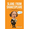 Slang from Shakespeare: Together with Literary Expressions - Paperback