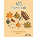ABC Book of Fall: For Kids Who Love Fall: Ages 1-4 - Paperback