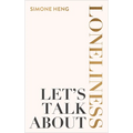Let's Talk about Loneliness: The Search for Connection in a Lonely World - Paperback