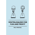 Ventriloquism for Fun and Profit - Hardcover