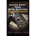 Making Money From Metal Detecting: From pocket money to business ideas - Paperback
