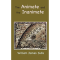 The Animate and the Inanimate - Hardcover