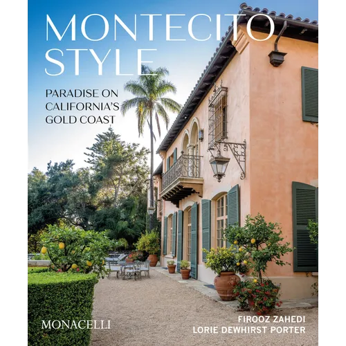 Montecito Style: Paradise on California's Gold Coast - Hardcover