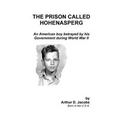 The Prison Called Hohenasperg: An American Boy Betrayed by His Government During World War II - Paperback