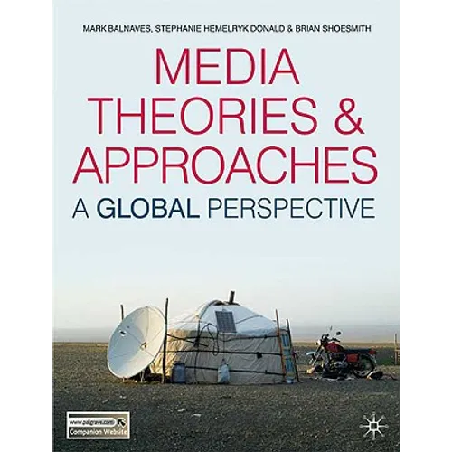 Media Theories and Approaches: A Global Perspective - Paperback