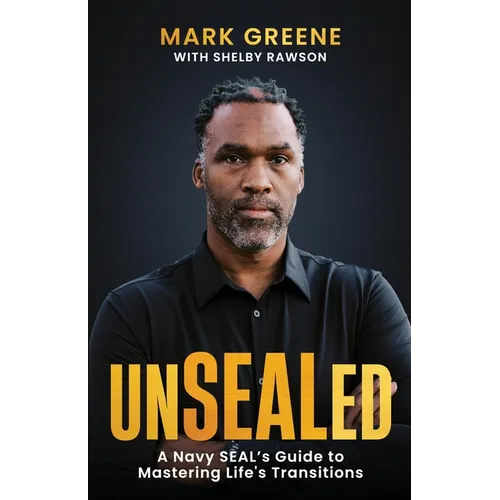 Unsealed: A Navy SEAL's Guide to Mastering Life's Transitions - Paperback