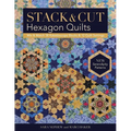 Stack & Cut Hexagon Quilts: Mix & Match 38 Kaleidoscope Blocks & 12 Quilt Settings - New Serendipity Patterns - Paperback