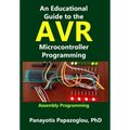 An Educational Guide to the AVR Microcontroller Programming: AVR Programming: : Demystified - Paperback