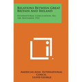 Relations Between Great Britain and Ireland: International Conciliation, No. 168, November, 1921 - Paperback
