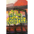 How to Get out of a Mental Hospital - Paperback