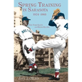 Spring Training in Sarasota, 1924-1960: New York Giants and Boston Red Sox - Hardcover
