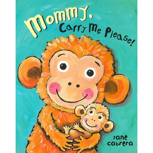 Mommy, Carry Me Please! - Board Book