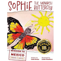 Sophie the Monarch Butterfly: Mission to Mexico - Hardcover