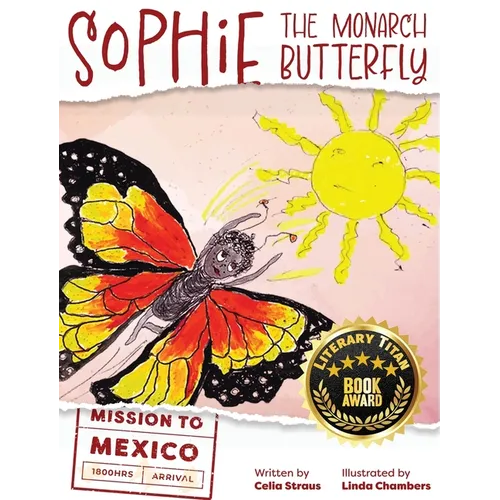 Sophie the Monarch Butterfly: Mission to Mexico - Hardcover