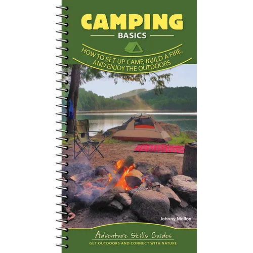 Camping Basics: How to Set Up Camp, Build a Fire, and Enjoy the Outdoors - Spiral