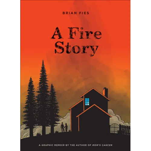 A Fire Story: A Graphic Memoir - Hardcover