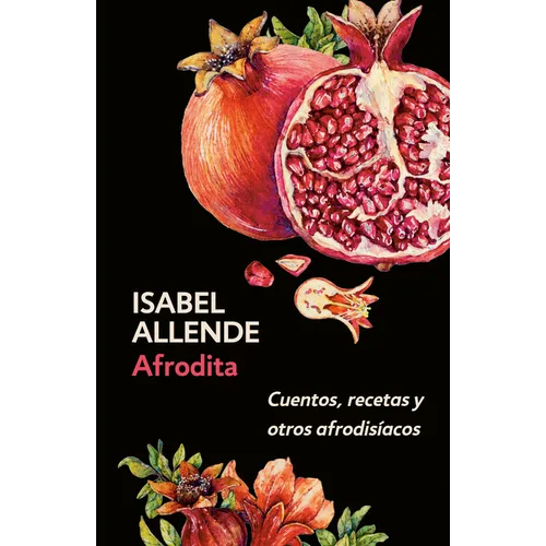 Afrodita: Cuentos, Recetas Y Otros Afrodisíacos / Aphrodite: A Memoir of the Senses: Cuentos, Recetas Y Otros Afrodisíacos - Paperback
