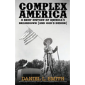 Complex America: A Brief History of America's Breakdown (and God's Design) - Paperback