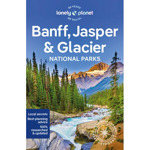 Lonely Planet Banff, Jasper and Glacier National Parks: Detailed Itineraries Travel Like a Local Insider Tips Covers Banff, Jasper, Glacier, Waterton - Paperback