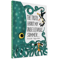 The Truth about My Unbelievable Summer . . . - Hardcover