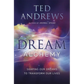 Dream Alchemy: Shaping Our Dreams to Transform Our Lives - Paperback
